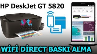 WİFİ DİRECT İLE TELEFONDAN ÇIKTI NASIL ALINIR  HP DESKJET GT 5820  BÖLÜM 533 4K [upl. by Violette]