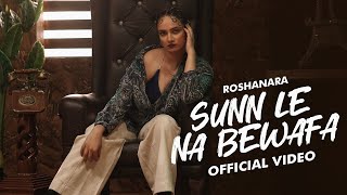 SLNB  Sunn Le Na Bewafa  Official Video  Roshanara feat Rohit Lamba  Latest Hindi Song 2024 [upl. by Htrow]