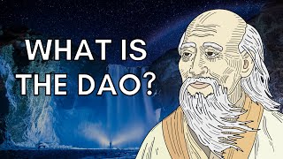 What is The Dao  Lao Tzu and the Tao Te Ching [upl. by Casaleggio435]