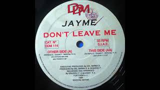 Jayme  Dont Leave Me Extended Mix1994 [upl. by Arlinda960]