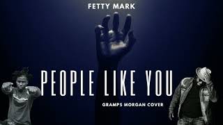 Fetty Mark People Like You Gramps Morgan Cover KOMPA [upl. by Ravel]