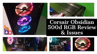 Corsair Obsidian 500d RGB Review Build amp Issues [upl. by Bergh]