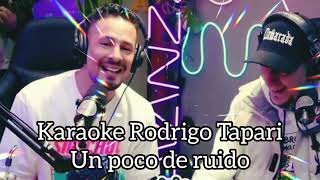 KARAOKE Rodrigo Tapari UN POCO DE RUIDO Version [upl. by Doroteya726]