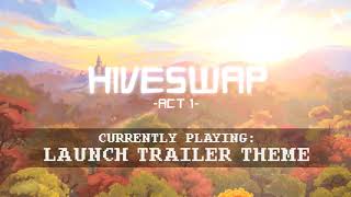 HIVESWAP Act 1  Launch Trailer Theme [upl. by Breed]