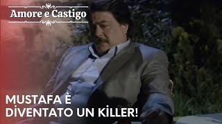 Mustafa è diventato un killer Amore e Castigo  Episodio 21 [upl. by Breed]