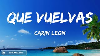 Carin Leon  Que Vuelvas Video Letras [upl. by Ahar]