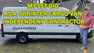 MY 1ST GIG AS A SPRINTER CARGO VAN INDEPENDENT CONTRACTOR [upl. by Simson947]