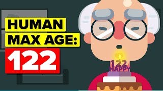 Is The Human Max Age 122 [upl. by Clyve]