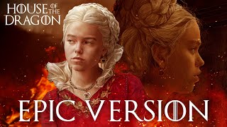 Rhaenyra Targaryens Theme  House of the Dragon  EPIC VERSION [upl. by Nowad]