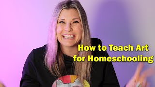 How to Teach Art for Homeschooling [upl. by Snowman]