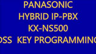 Panasonic IP PBX KX NS500 DSS KEY PROGRAMMING [upl. by Merriman]