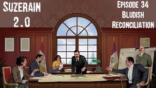 Suzerain 20 Episode 34 Bludish Reconciliation [upl. by Eilliw893]