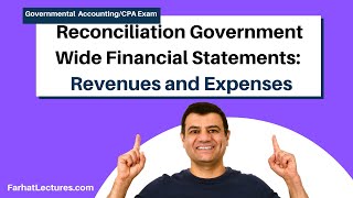 Reconciliation Government Wide Financial Statements Revenues and Expenses  CPA exam  Part 3 of 4 [upl. by Bainbrudge812]