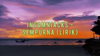 Insomniacks  Sempurna Lirik [upl. by Jorgensen]