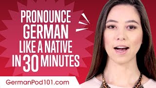 How to Pronounce German Like a Native Speaker [upl. by Arodoet]