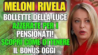 Meloni Rivela Bollette della Luce Azzerate per i Pensionati Scopri Come Ottenere il Bonus Oggi [upl. by Amalea554]