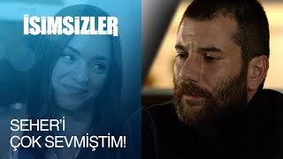 İsimsizler 23 Bölüm  Seheri çok sevmiştim [upl. by Rodavlas]