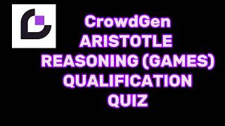 CrowdGen Aristotle Reasoning Games Qualification Quiz Answer Key [upl. by Jerad172]