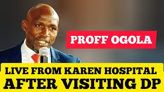 ANGRY PROFF OGOLA ADDRESSING PRESIDENT FROM KAREN HOSPITAL AFTER VISITING DP [upl. by Longtin]