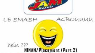 AGBOU SMASH NINAN  Placement part2wmv [upl. by Savannah]