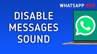 How to Disable Messages Sound in WhatsApp Web on PC [upl. by Ferneau]