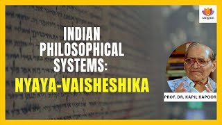 Indian Philosophical Systems NyāyaVaiśeṣika  Prof Kapil Kapoor  SangamTalks [upl. by Iggie50]