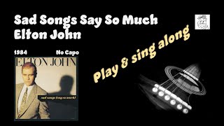 Sad Songs Say So Much Elton John sing amp play along with easy chords lyrics tabs guitar amp Karaoke [upl. by Udela]