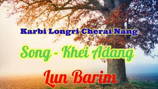 Khei Adang  Tok Bor Le Lo Dun Nang  Karbi Song Old [upl. by Schuler]