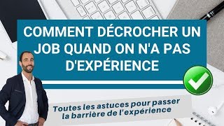 COMMENT TROUVER UN EMPLOI QUAND ON NA PAS DEXPERIENCE [upl. by Raquela]