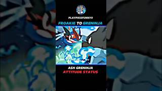 FROAKIE TO GRENINJA ASH GRENINJA ATTITUDE STATUS 👿  POKEMON​ SHORTS​ [upl. by Seni744]