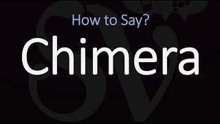 How to Pronounce Chimera CORRECTLY [upl. by Atteuqahc]