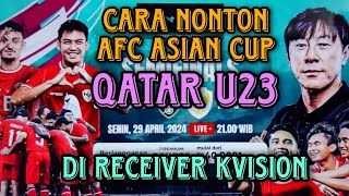 cara nonton afc asian cup u23 qatar 2024 indonesia vs uzbekistan di receiver kvision [upl. by Risa828]