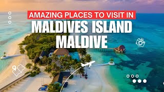 Amazing places to visit in the Maldives Island  Travel video [upl. by Denise]