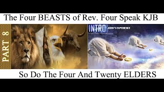 The FOUR BEASTS of Rev 4 speak KJB and so do the FOUR and twenty ELDERS pt 8 [upl. by Malissia]