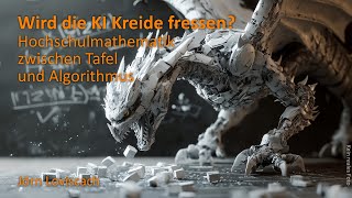 Wird die KI Kreide fressen Hochschulmathematik zwischen Tafel und Algorithmus [upl. by Tedda]