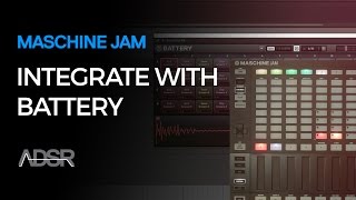 Maschine Jam amp Komplete Integrations  Battery  01 [upl. by Aicilegna826]