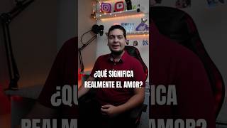 ¿QUÉ SIGNIFICA REALMENTE EL AMOR [upl. by Ajile]