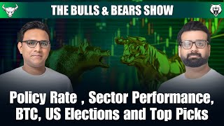 Policy Rate Sector Performance BTC US Elections and Top Picks  BampBShowEp6 BullsandBearsShow [upl. by Flori]