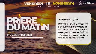 PRIERE DU MATIN  VENDREDI 15 NOVEMBRE 2024  DELIVREM NAN MEN ENMI YO SEIGNe  Fr BIGOT LUXONER [upl. by Sunderland654]