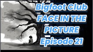 Bigfoot Club FACE IN THE PICTURE Season 6 Episode 21 [upl. by Farmer616]