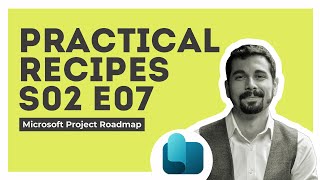 Practical Recipes S02E07 Microsoft Project Roadmap [upl. by Sand152]