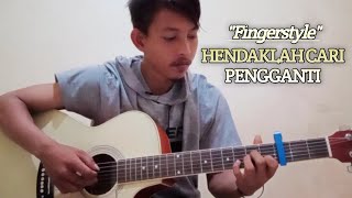 Hendaklah Cari Pengganti  Fingerstyle Gitar Cover [upl. by Nahpets]