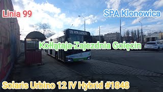 Szczecin Linia 99 KołłątajaZajezdnia Golęcin Solaris Urbino 12 IV Hybrid 1848 [upl. by Pond]