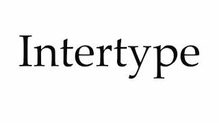 How to Pronounce Intertype [upl. by Lindeberg817]