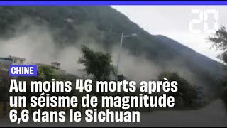 Chine  Au moins 46 morts après un séisme de magnitude 66 dans le Sichuan [upl. by Elmira368]