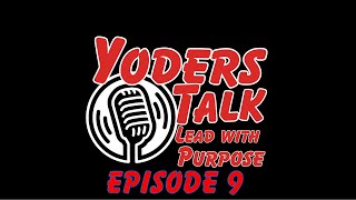 The Secret Sauce to Our Success  Yoders Talk  Lead With Purpose  Episode 9 [upl. by Joh892]