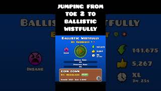 Jumping from ToE 2 to Ballistic Wistfully geometrydash shorts [upl. by Aenit]