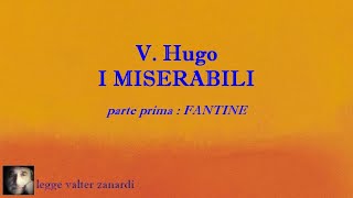 I MISERABILI romanzo di V Hugo IN CINQUE PARTI  PARTE PRIMA FANTINE  LETTURA INTEGRALE [upl. by Adnolohs]