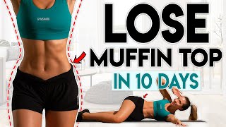 LOSE MUFFIN TOP FAT in 10 Days love handles  10 minute Home Workout [upl. by Oliric]