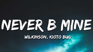 Wilkinson amp Kioto Bug  Never B Mine Lyrics [upl. by Idette]